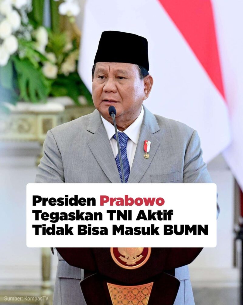Presiden Prabowo Subianto menegaskan, Tentara Nasional Indonesia (TNI) aktif tidak bisa masuk Badan Usaha Milik Negara (BUMN). Hal tersebut disampaikan Prabowo kepada tujuh jurnalis yang berbincang di perpustakaan pribadinya, Minggu (6/4/2025).